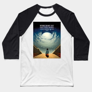 Nothingness: Nothing can not exist, because to speak of something is to speak of something that exists. - Parmenides Baseball T-Shirt